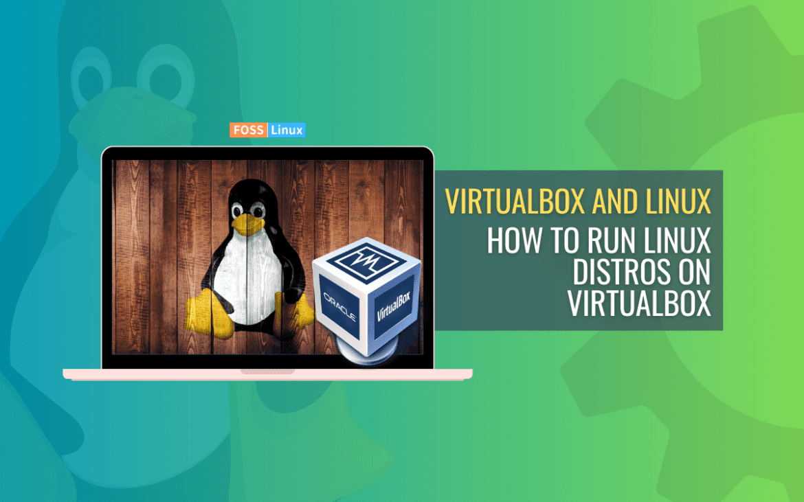 How-to-Run-Linux-Distros-on-VirtualBox-1170x731-1